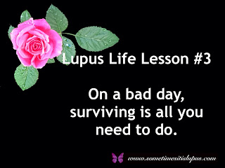 Image: pink rose Lupus life lesson #3, On a bad day, surviving is all you need to do.
