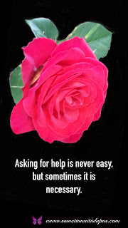 Image: red rose on black background. Text: Asking for help is never easy, but sometimes it is necessary.