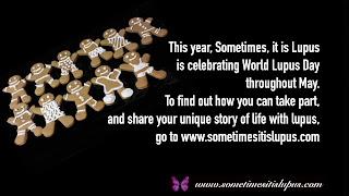 Image: gingerbread men with different outfits.  Text: This year, Sometimes, it is Lupus is celebrating World Lupus Day throughout May. To find out how you can take part, and share your unique story of life with lupus, go to www.sometimesitislupus.com