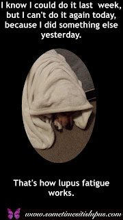 Image: Dog hiding under a blanket.  Text: I know I could do it last week, but I can't do it again today, because I did something else yesterday.  That's how lupus fatigue works.