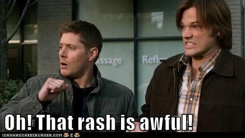 Image: Sam and Dean from Supernatural looking horrified.  Text: Oh! That rash is awful!